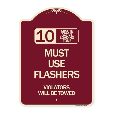 Signmission 10 Minute Active Loading Zone Must Use Flashers Violators Towed Alum Sign, 24" x 18", BU-1824-24646 A-DES-BU-1824-24646
